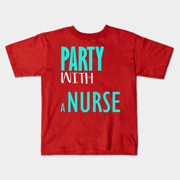 Party with a nurse Kids T-Shirt by Otaka-Design